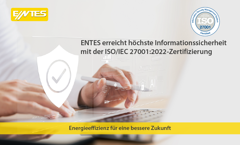 ENTES erreicht höchste Informationssicherheit mit der ISO/IEC 27001:2022-ZertifizierungWeiterlesen...